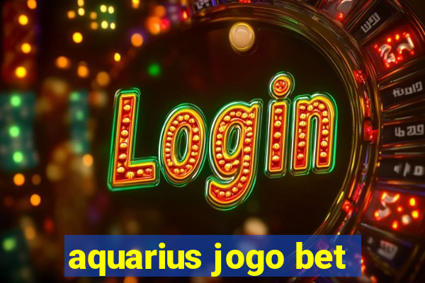 aquarius jogo bet